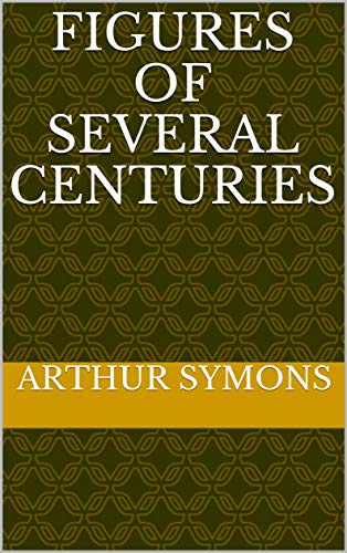 Figures of Several Centuries